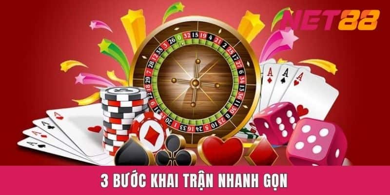 3 bước khai trận nhanh gọn
