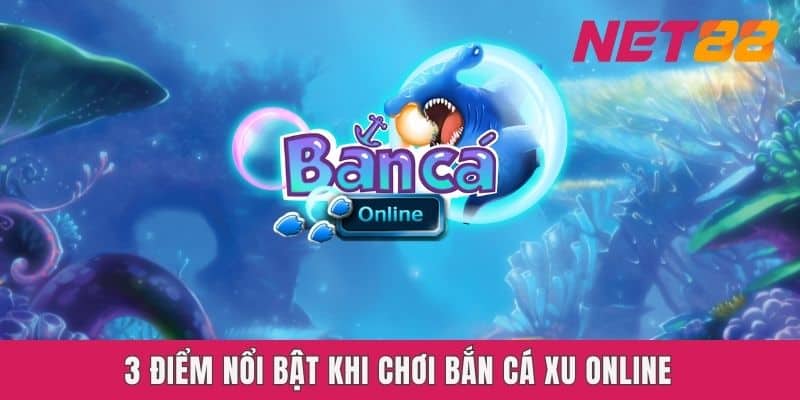 3 điểm nổi bật khi chơi Bắn cá xu online
