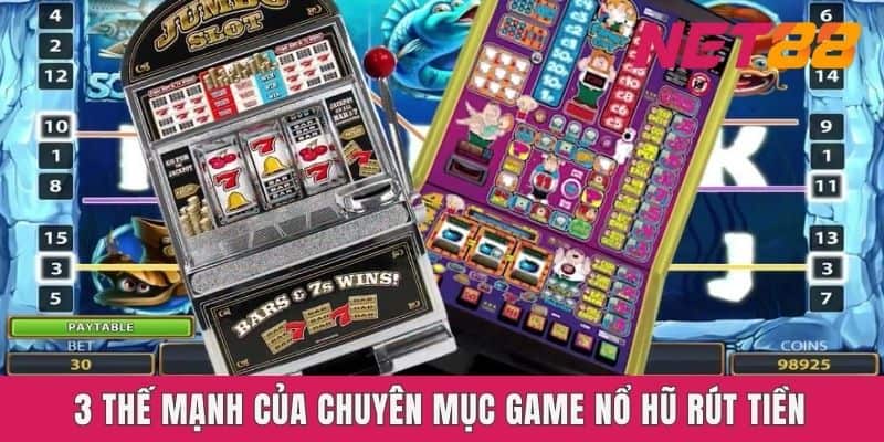 3 thế mạnh của chuyên mục game Nổ hũ rút tiền
