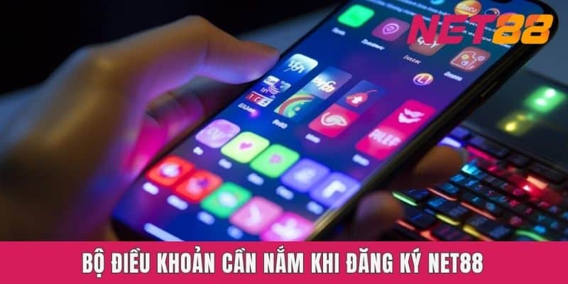 Bộ điều khoản cần nắm khi đăng ký Net88