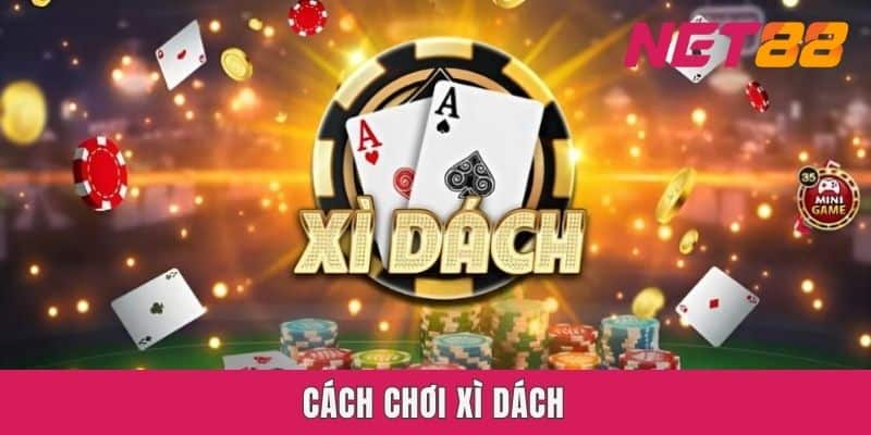 Hướng dẫn cách chơi xì dách net88