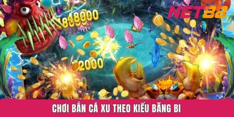 Chơi Bắn cá xu theo kiểu băng bi