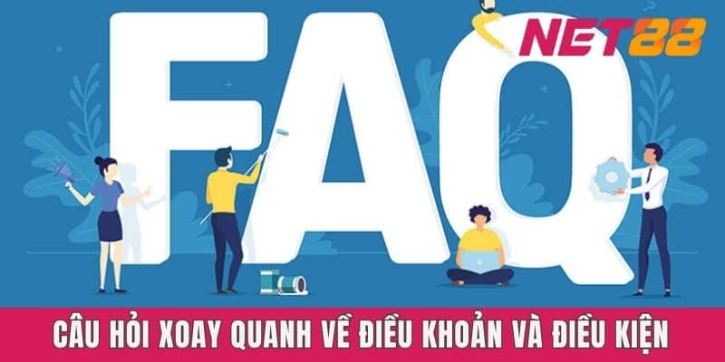 Câu hỏi xoay quanh về điều khoản và điều kiện Net88