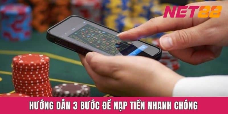 Hướng dẫn 3 bước để nạp tiền nhanh chóng