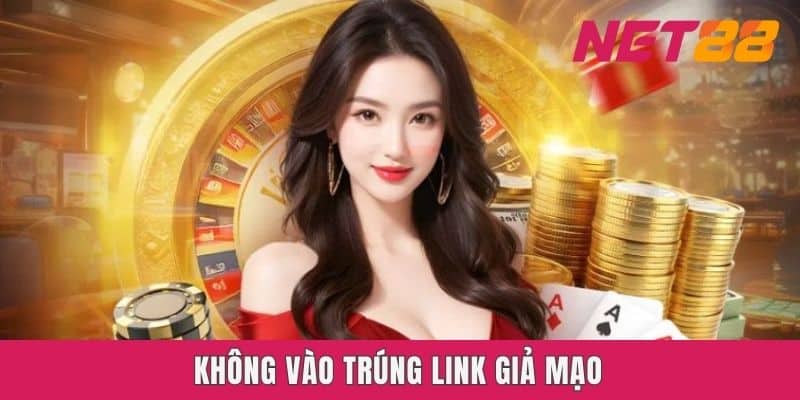 Không vào trúng link giả mạo
