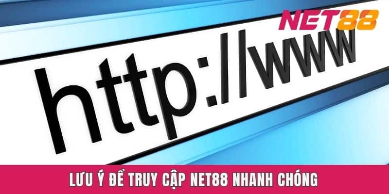 Lưu ý để truy cập Net88 nhanh chóng