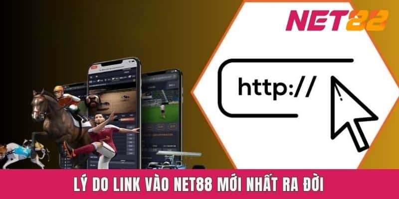 Lý do link vào Net88 mới nhất ra đời