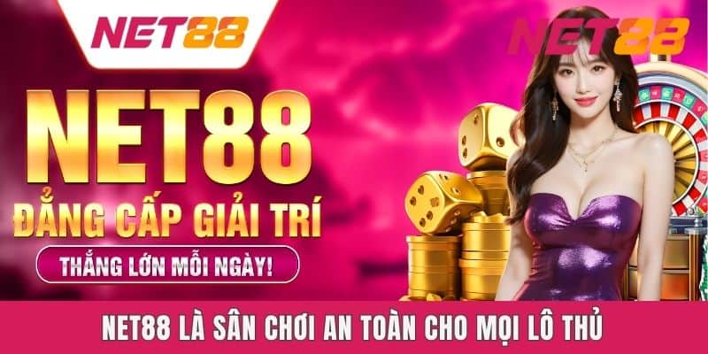 Net88 là sân chơi an toàn cho mọi lô thủ