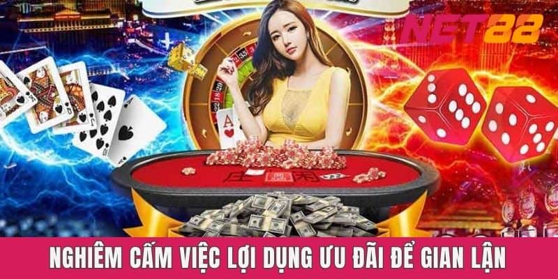 Nghiêm cấm việc lợi dụng ưu đãi để gian lận