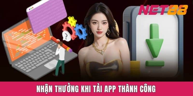 Nhận thưởng khi tải app thành công