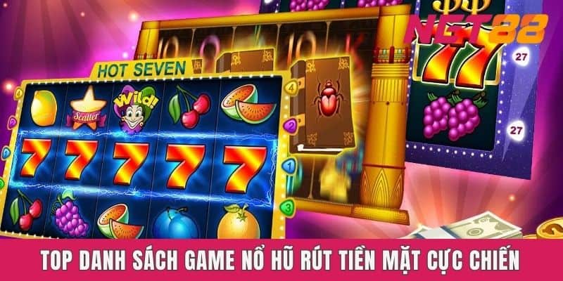 Top danh sách game Nổ hũ rút tiền mặt Net88 cực chiến