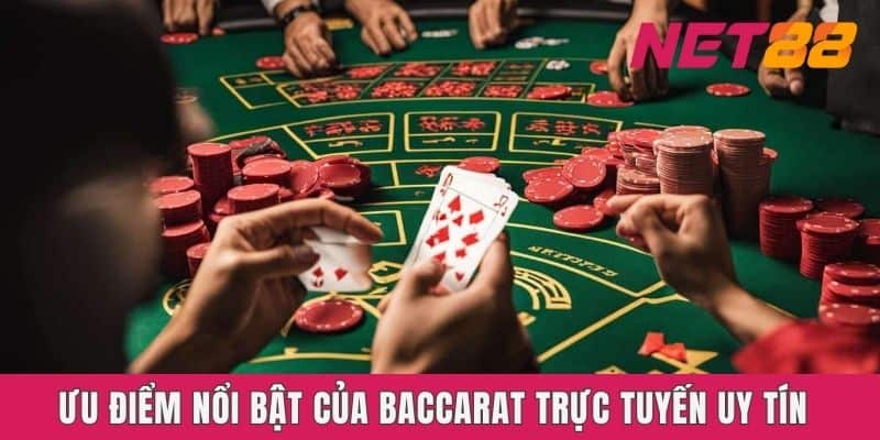 Ưu điểm nổi bật của baccarat trực tuyến uy tín 